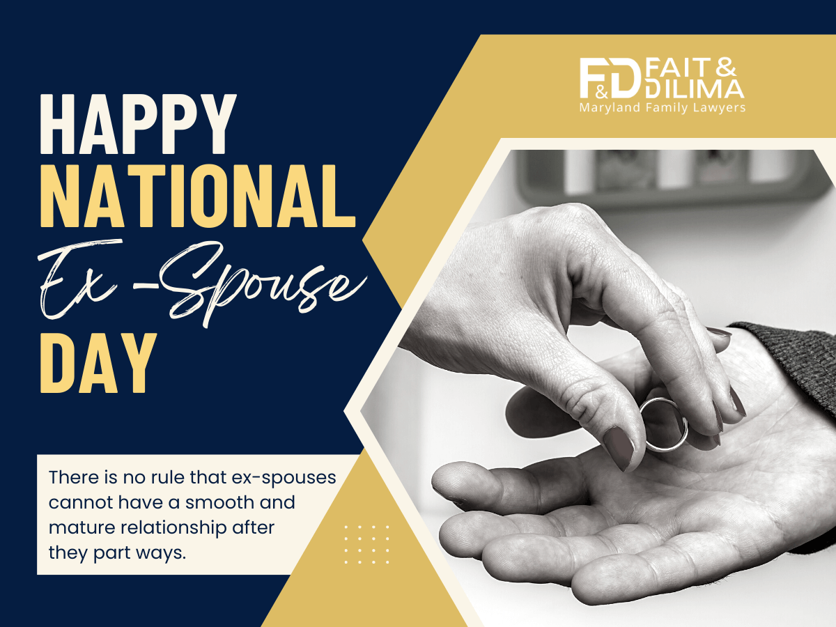 Celebrate National Ex-Spouse Day with Fait & DiLima, Maryland Family Lawyers